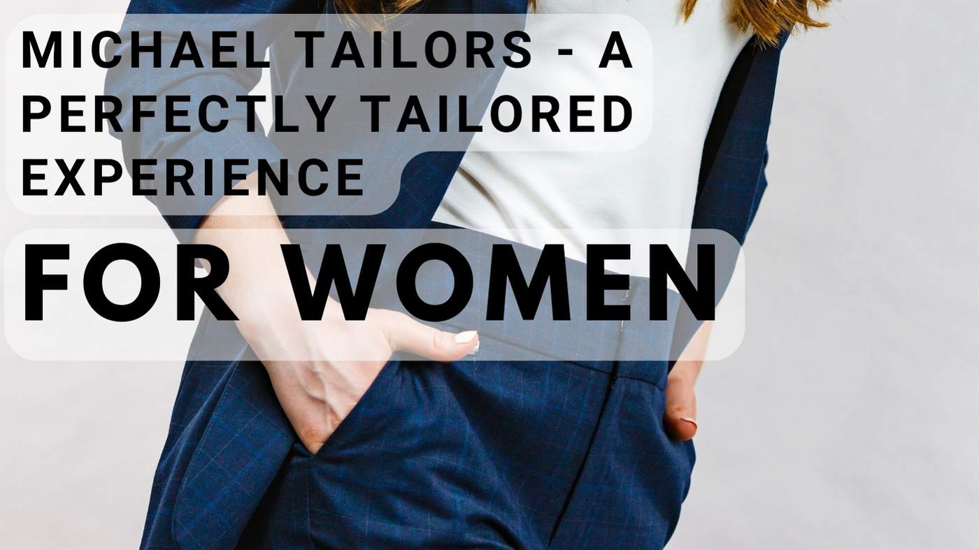 Michael Tailors – A perfectly tailored experience for Women