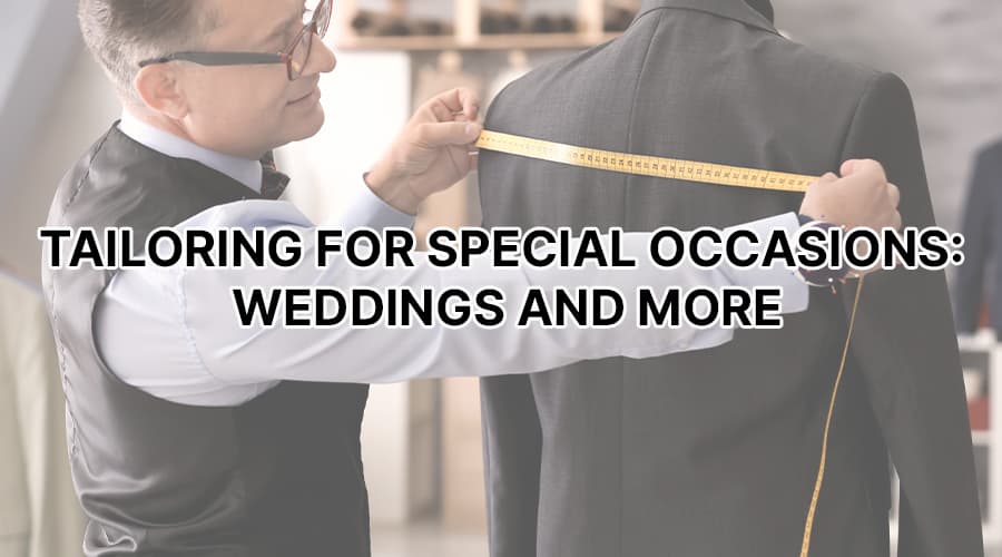 Tailoring for Special Occasions Weddings and More(1)