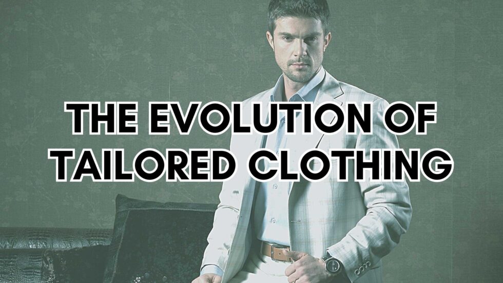 The Evolution of Tailored Clothing
