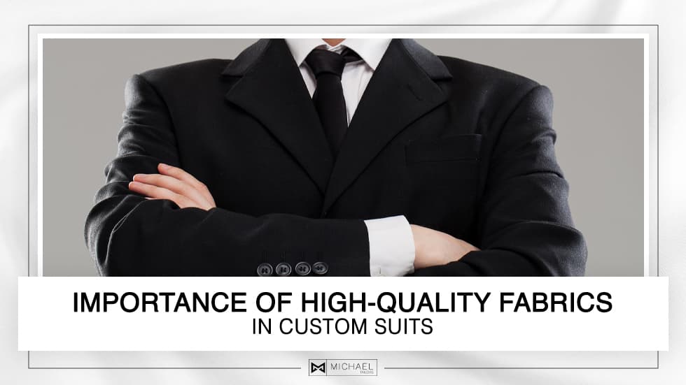 Importance of High-Quality Fabrics in Custom Suits