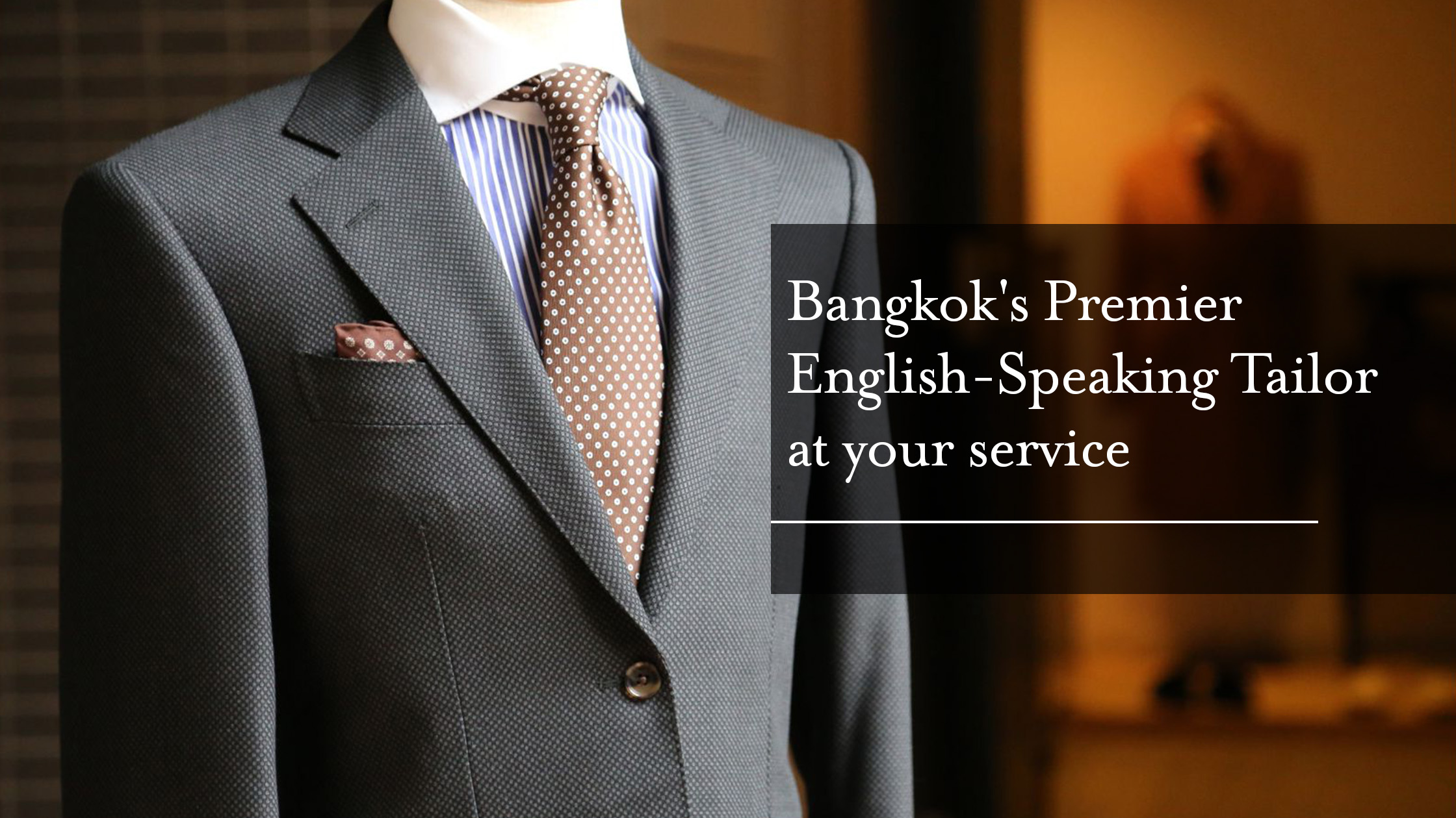 Bangkok's Premier English-Speaking Tailor at your service banner