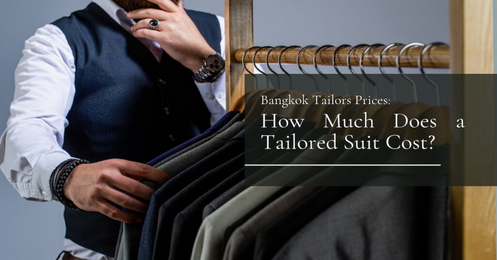 A man in a tailored vest selecting dark suit fabrics from a rack, with text overlay reading 'Bangkok Tailors Prices: How Much Does a Tailored Suit Cost?'