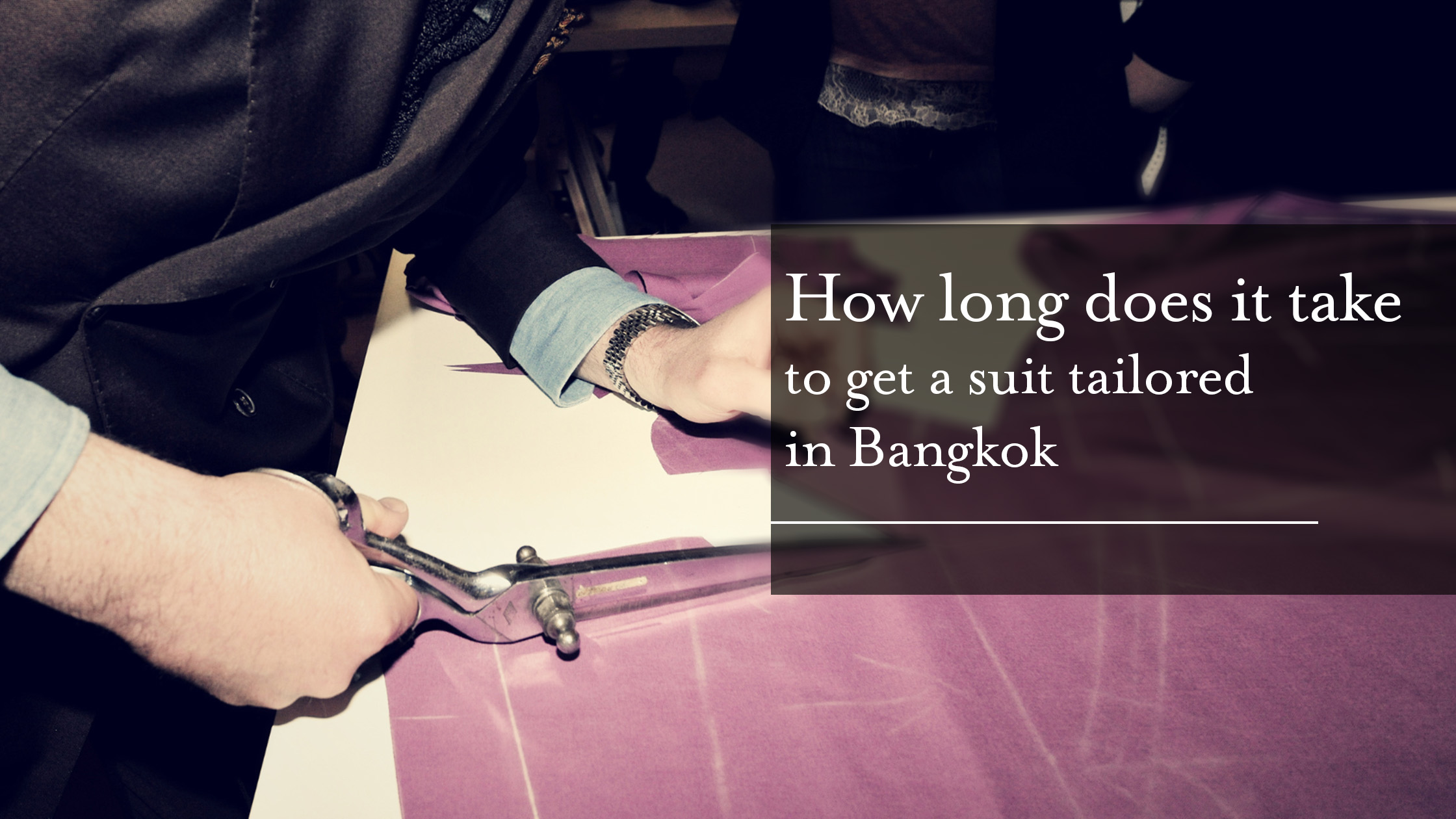 how long does it take to get a suit tailored in Bangkok banner