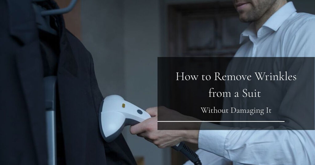 How to Remove Wrinkles from a Suit Without Damaging It